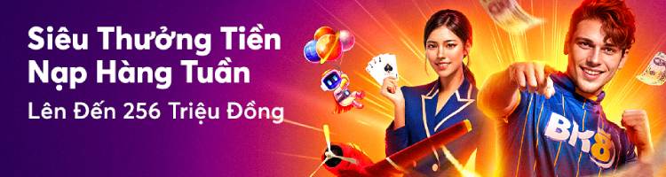 thưởng nạp hàng tuần BK8