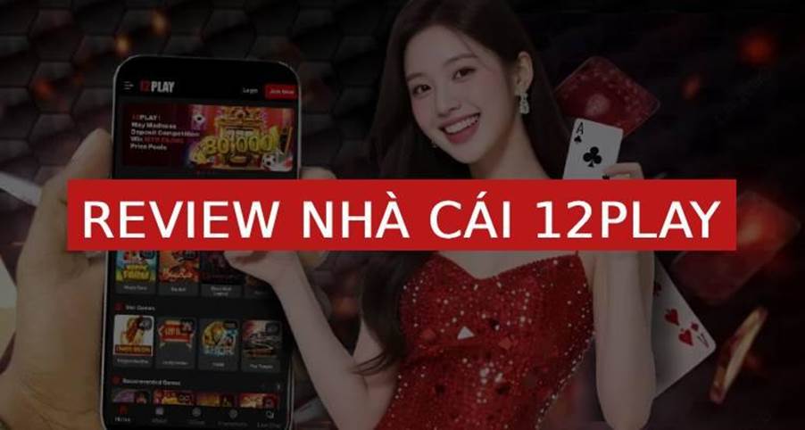 review nhà cái 12PLAY